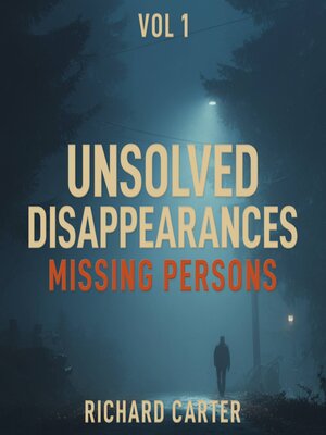 cover image of Unsolved Disappearances Missing Persons, Vol 1